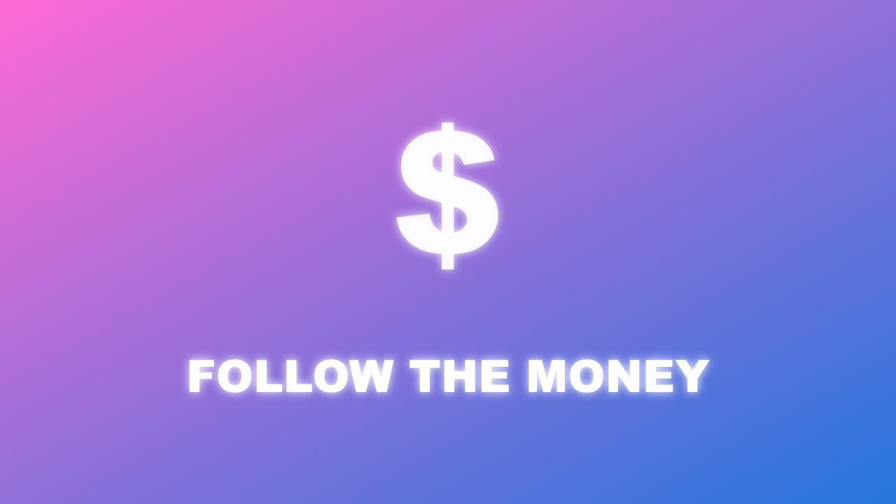 Follow the money 💸
