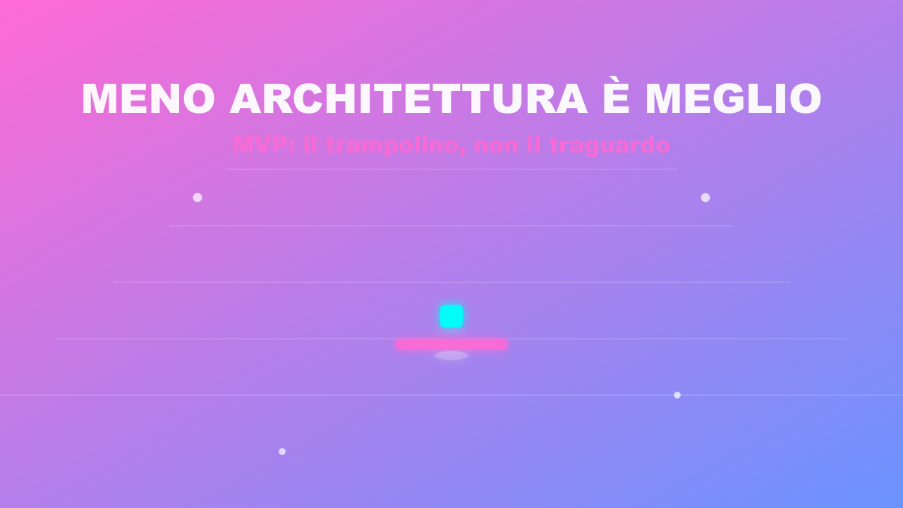 Meno architettura è meglio (finchè non fa male) 🏗️